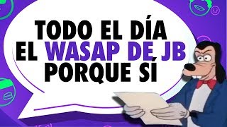 ¡El Wasap de JB todo el día [upl. by Eanrahs]