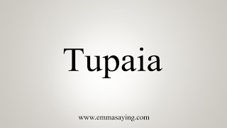 How To Say Tupaia [upl. by Christopher]