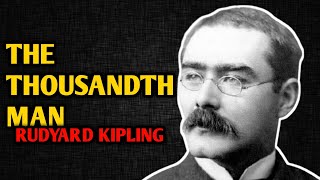 RUDYARD KIPLING Poems The THOUSANDTH MAN by Rudyard Kipling [upl. by Enitselec]