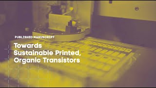 Towards Sustainable Printed Organic Transistors [upl. by Aiva]