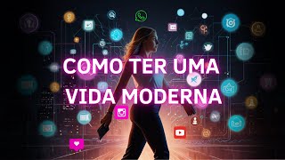 COMO TER UMA VIDA MODERNA EM 10 PASSOS [upl. by Yecaw]