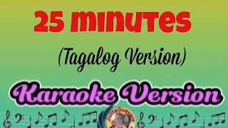 25 Minutes Tagalog Version Karaoke [upl. by Ingeborg]