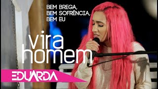 Eduarda Alves  Vira Homem  DVD Bem Brega 01 [upl. by Eadith391]