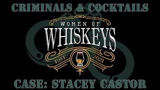 Women of Whiskeys  quotCriminals amp Cocktailsquot Case Stacey Castor [upl. by Adriell]