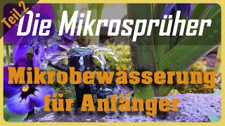 Mikrobewässerung für Anfänger Teil 2 Die Mikrosprüher [upl. by Serra]