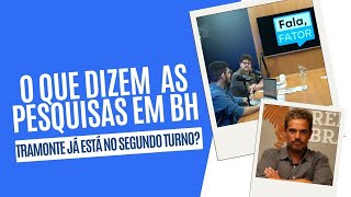 Fala Fator  Tramonte já está no segundo turno O que dizem as pesquisas sobre a eleição em BH [upl. by Acenahs]