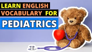 Pediatrics Vocabulary Essential Terms amp Definitions Explained in English  Pediatricians Guide [upl. by Kronick]