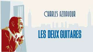 Charles Aznavour  Les deux guitares Audio Officiel [upl. by Renard]