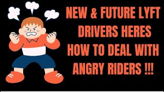 NEW amp FUTURE LYFT DRIVERS HERES HOW TO DEAL WITH ANGRY RIDERS [upl. by Couture410]