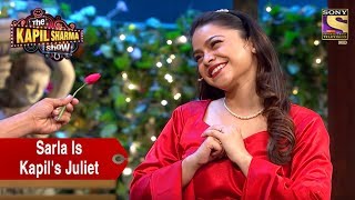 Sarla Is Kapils Juliet  The Kapil Sharma Show [upl. by Constanta]