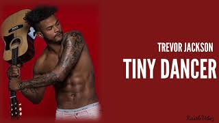 Trevor Jackson  Tiny Dancer Lyrics [upl. by Kenley]