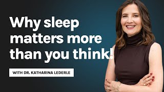 Unlock The Secrets of Sleep  Dr Katharina Lederle Reveals How Sleep Can Transform Your Health [upl. by Arianie]