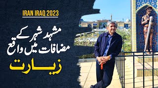 Ziaraat In Surrounding Of Mashad City Iran  Iran Vlog [upl. by Hegarty]