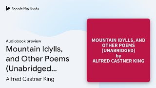 Mountain Idylls and Other Poems Unabridged… by Alfred Castner King · Audiobook preview [upl. by Sherrill]