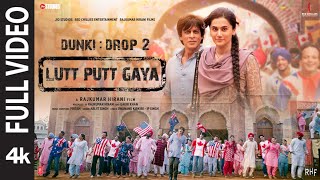 Lutt Putt Gaya Full Video Shah Rukh KhanTaapseeRajkumar HPritamArijitSwanandIP Singh  Dunki [upl. by Harcourt]