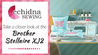 Take a closer look at the Brother Stellaire XJ2  Echidna Sewing [upl. by Segroeg]