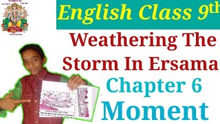 Weathering The Storm In Ersama  Class 9  English  Moment Chapter 6 Explanation [upl. by Glenna789]