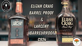 Elijah Craig Barrel Proof amp Larceny Barrel Proof C924  Bourbon Bums [upl. by Akcire]