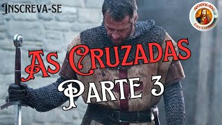 ⚜️As CRUZADAS ⚔️ 3° PARTE 🗡️ quotO que os Iluministas contrários à Igreja falaram sobre as CRUZADASquot [upl. by Sirk116]