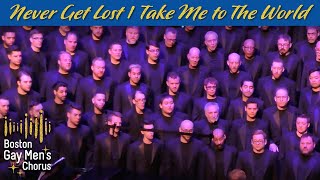 Never Get Lost  Take Me To the World I Boston Gay Mens Chorus [upl. by Yenaiv]