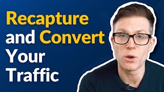 5 Ways to Recapture and Convert Your Websites Traffic [upl. by Assir]