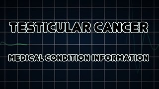 Testicular cancer Medical Condition [upl. by Novek]