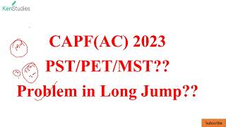 CAPFAC 2023  PST PET MST Issues related to Long Jump [upl. by Jacobs]