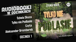 Tylko nie Podlasie  Sylwia Skuza  Czyta Aleksander Bromberek  15 [upl. by Niarfe]