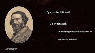 Cyprian Kamil Norwid  Do wieśniaczki [upl. by Amoreta]