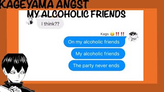 My Alcoholic Friends  Kags Angst  Haikyuu text [upl. by Petracca]