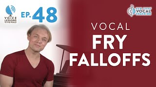 Ep 48 quotVocal Fry Falloffsquot  Vocal Fry Trilogy Part 3  Voice Lessons To The World [upl. by Gokey]