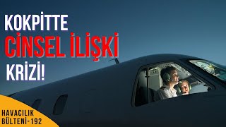 KOKPİTTE CİNSEL İLİŞKİ OLUR MU HAVACILIK BÜLTENİ 192 [upl. by Ynatsed707]