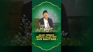 zikir terbaik menuju Allah SWT  GUS KAUTSAR [upl. by Adamec]