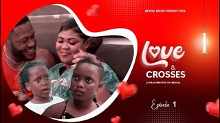 LOVE AND CROSSES❤️  EPISODE 1  FT  ONE TIME PLAYMAN   ESI KOKOTII   ESI GUY GUY   CURTIS [upl. by Nylidnam]