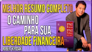 Robert Kiyosaki  Melhor Resumo COMPLETO do Livro Pai Rico Pai Pobre O caminho LIBERDADE FINANCEIRA [upl. by Photina]