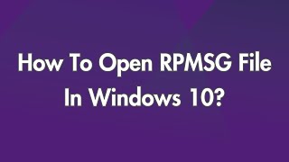 How To Open RPMSG File In Windows 10 [upl. by Velvet]