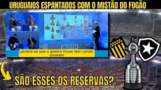 reações URUGUAIAS ao MISTÃO DO FOGÃO  ESQUENTA PEÑAROL X BOTAFOGO [upl. by Groark]