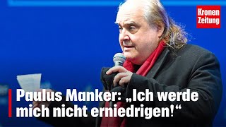 Paulus Manker „Ich werde mich nicht erniedrigen“  kronetv NEWS [upl. by Kindig]