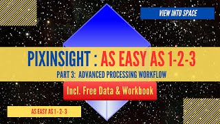 PIXINSIGHT  AS EASY AS 123  Part 3 Advanced Processing Workflow [upl. by Yenor792]