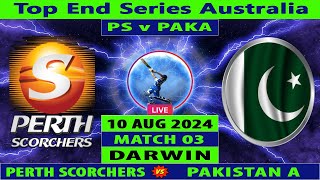 Perth Scorchers vs Pakistan A  PS vs PAK A  Top End Series Australia 2024  Cricket Info Live [upl. by Gnah627]