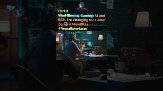 MindBlowing Gaming AI and BCIs Are Changing the Game 🎮🧠 AIandBCIs NeuralInterfaces PART 5 [upl. by Attiuqram729]