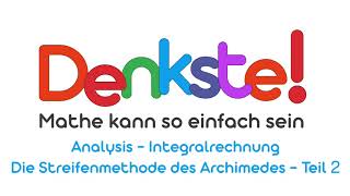 Integralrechnung  Die Streifenmethode des Archimedes  Teil 2 [upl. by Tellford]