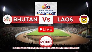 Bhutan Vs Laos Live  Prime Ministers Three Nation Cup 2023  🔴LIVE [upl. by Labannah]