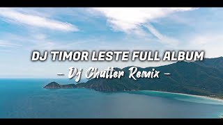 DJ TIMOR LESTE FULL ALBUM SLOW REMIX TERBARU 2024  Dj Chutter [upl. by Notsud]