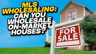 MLS Wholesaling Can you wholesale listed properties Is it Worth It [upl. by Ytsrik]