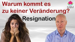 Resignation tritt ein wenn keine Veränderung stattfindet [upl. by Suzetta]