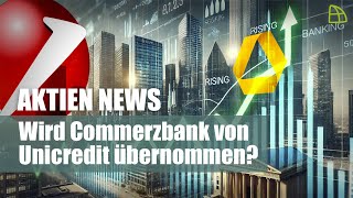 Aktien News Wird Commerzbank von Unicredit übernommen [upl. by Jone161]