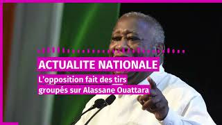 actualité nationale lopposition fait des tirs groupes sur Alassane Ouattara et le RHDP [upl. by Ahsened]