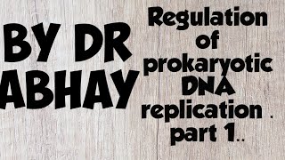 Regulation of prokaryotic DNA replication part 1 [upl. by Enelak]