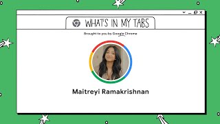 Maitreyi Ramakrishnan  What’s In My Tabs  Chrome [upl. by Reeva]